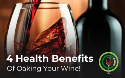 4 Health Benefits Of Oaking Your Wine