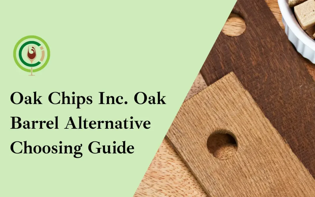 Oak Chips Inc. Oak Barrel Alternative Choosing Guide